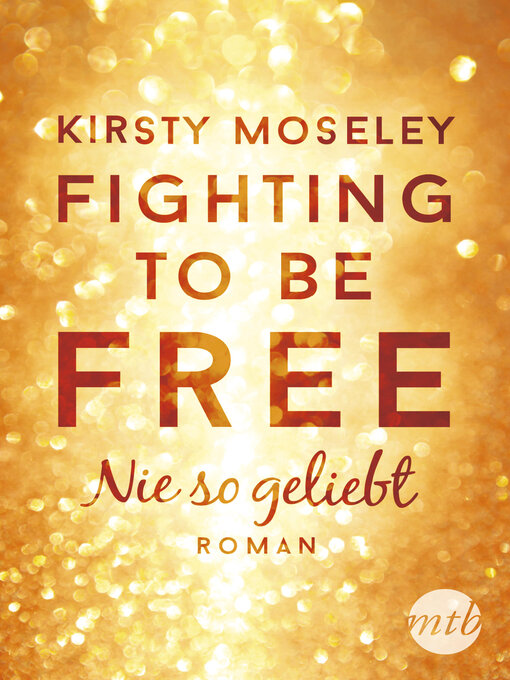 Title details for Fighting to be Free--Nie so geliebt by Kirsty Moseley - Available